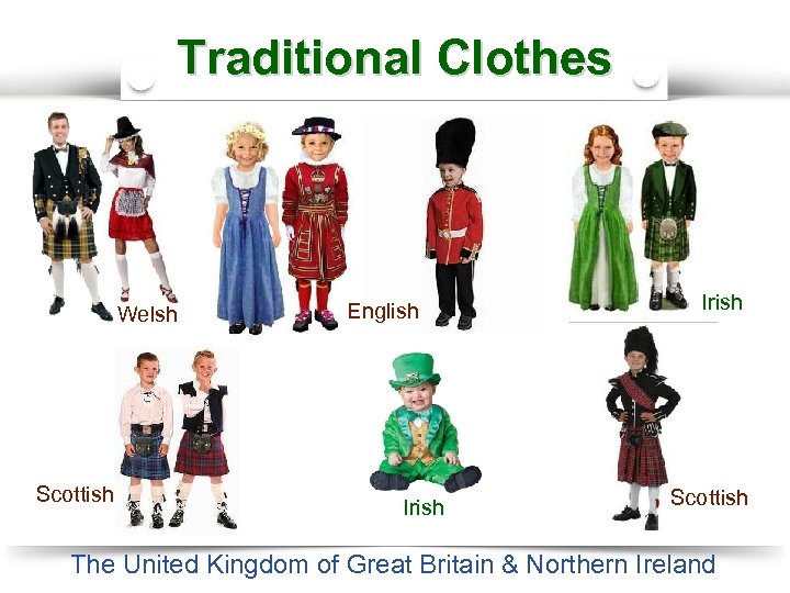 Traditional Clothes Welsh Irish English Aberdeen Castle Scottish Irish Scottish The United Kingdom of