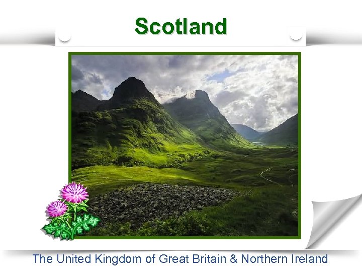 Scotland The United Kingdom of Great Britain & Northern Ireland 