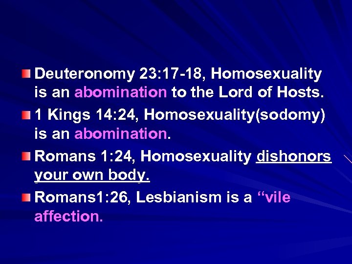 Deuteronomy 23: 17 -18, Homosexuality is an abomination to the Lord of Hosts. 1