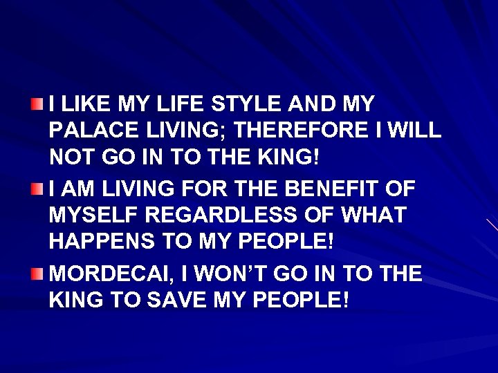 I LIKE MY LIFE STYLE AND MY PALACE LIVING; THEREFORE I WILL NOT GO