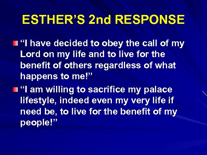 ESTHER’S 2 nd RESPONSE “I have decided to obey the call of my Lord