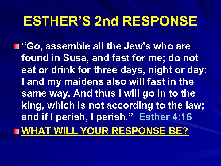 ESTHER’S 2 nd RESPONSE “Go, assemble all the Jew’s who are found in Susa,