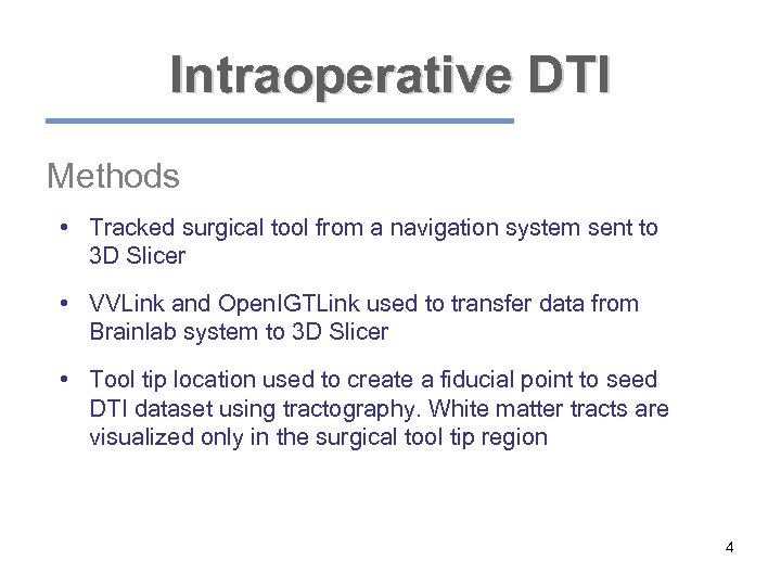 Intraoperative DTI Methods • Tracked surgical tool from a navigation system sent to 3