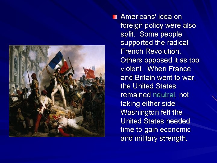 Americans' idea on foreign policy were also split. Some people supported the radical French