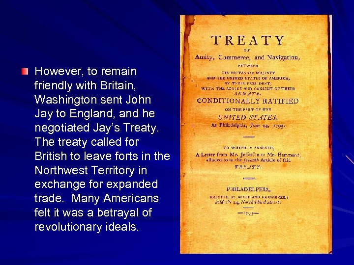 However, to remain friendly with Britain, Washington sent John Jay to England, and he