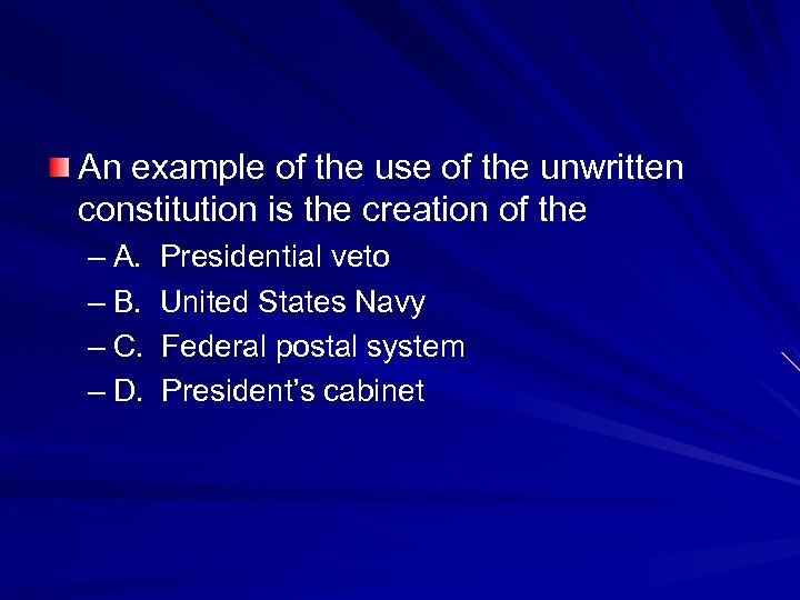 An example of the use of the unwritten constitution is the creation of the