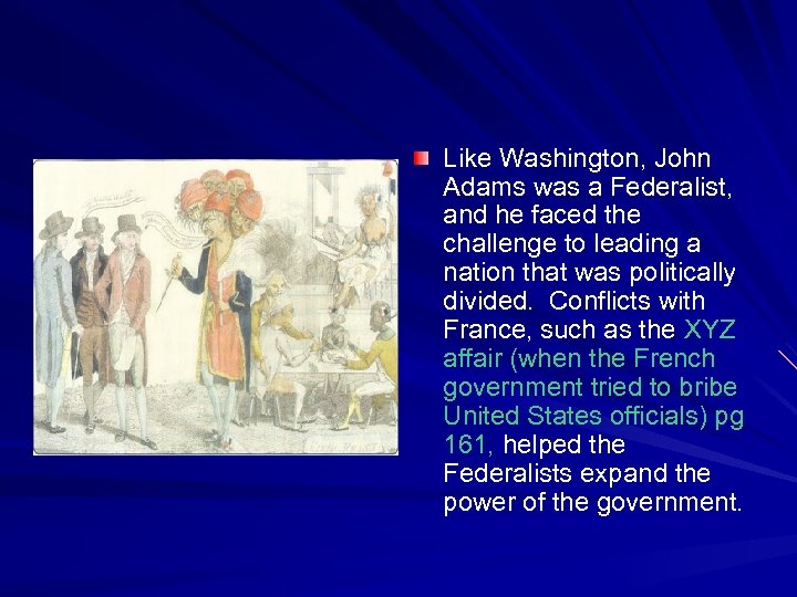 Like Washington, John Adams was a Federalist, and he faced the challenge to leading