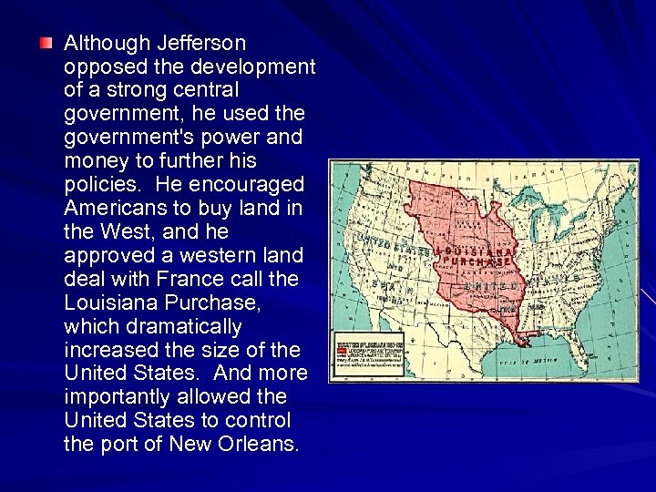 Although Jefferson opposed the development of a strong central government, he used the government's