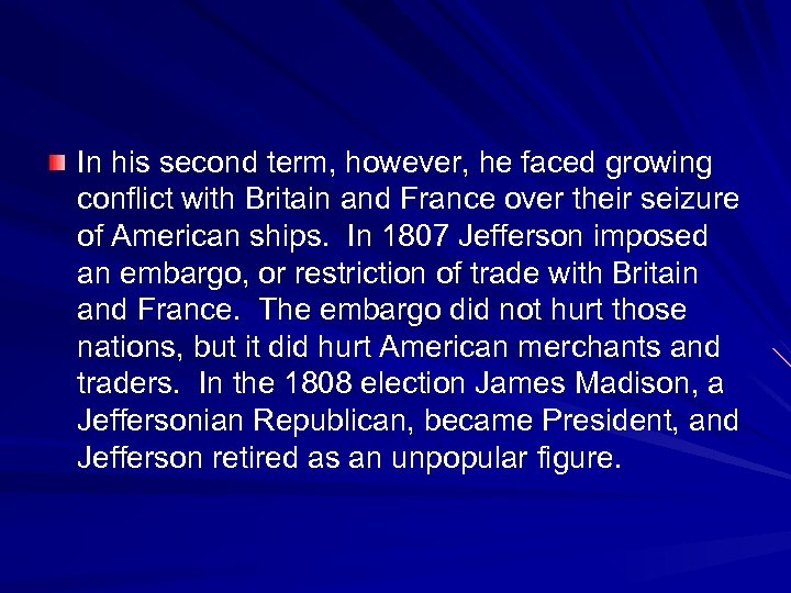 In his second term, however, he faced growing conflict with Britain and France over