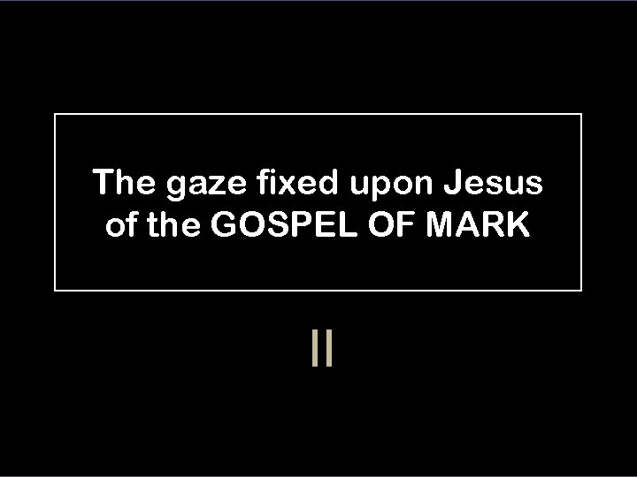The gaze fixed upon Jesus of the GOSPEL OF MARK II 