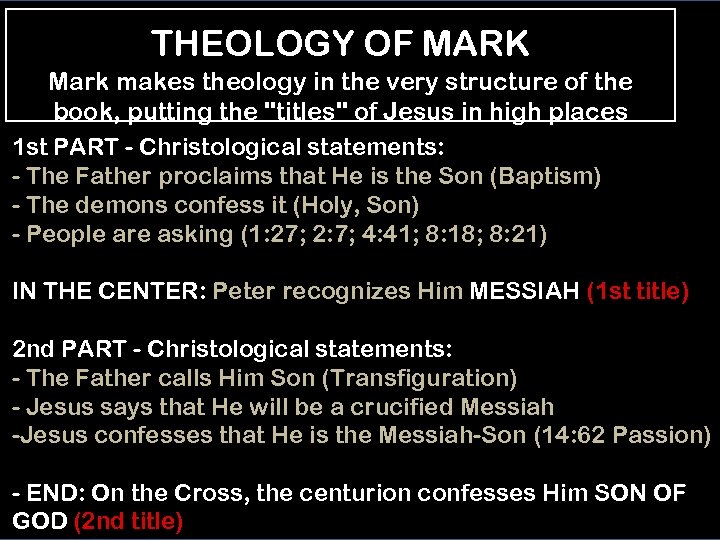 THEOLOGY OF MARK Mark makes theology in the very structure of the book, putting