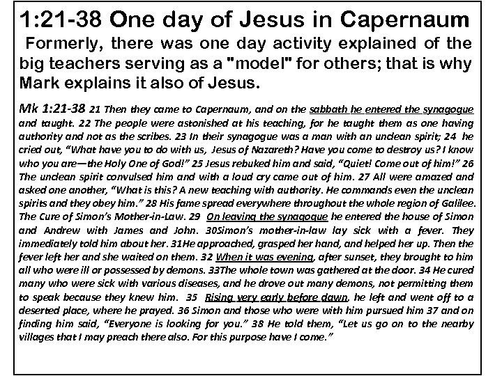 1: 21 -38 One day of Jesus in Capernaum Formerly, there was one day