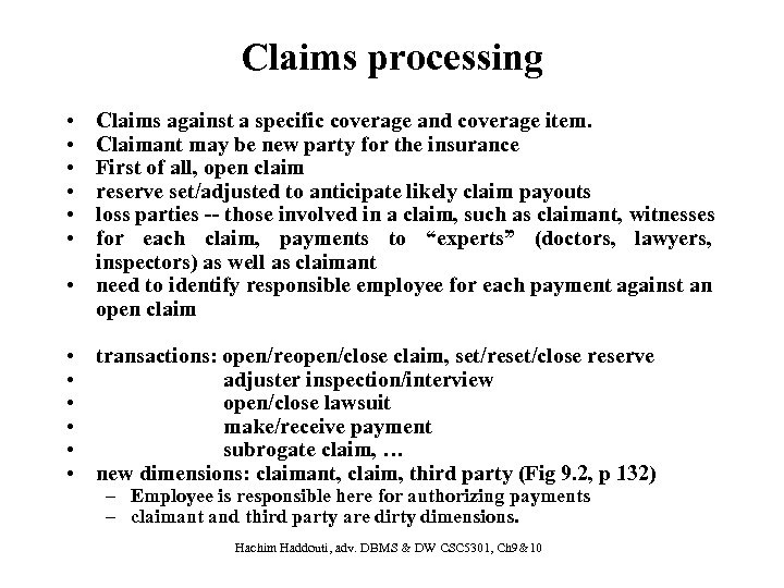Claims processing • • • Claims against a specific coverage and coverage item. Claimant