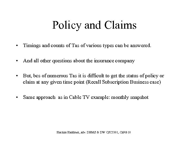 Policy and Claims • Timings and counts of Tas of various types can be