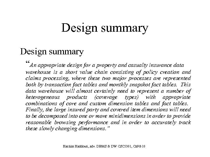 Design summary “An appropriate design for a property and casualty insurance data warehouse is