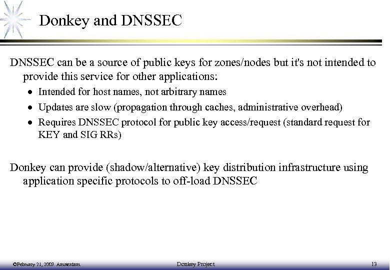 Donkey and DNSSEC can be a source of public keys for zones/nodes but it's