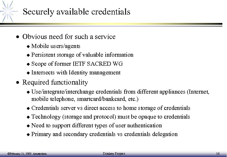 Securely available credentials · Obvious need for such a service u Mobile users/agents u