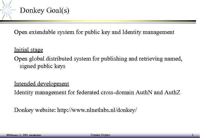 Donkey Goal(s) Open extendable system for public key and Identity management Initial stage Open