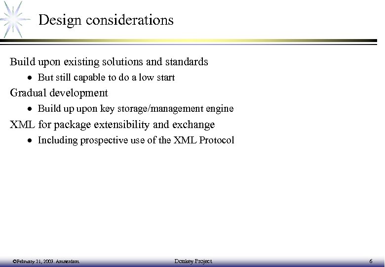 Design considerations Build upon existing solutions and standards · But still capable to do