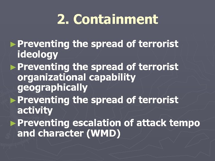 2. Containment ► Preventing the spread of terrorist ideology ► Preventing the spread of
