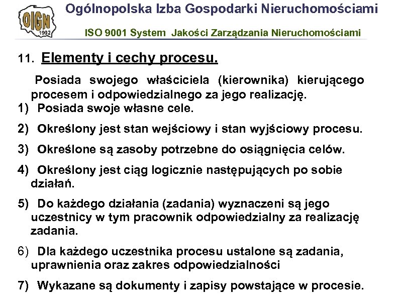 Ogólnopolska Izba Gospodarki Nieruchomościami ISO 9001 System Jakości Zarządzania Nieruchomościami 11. Elementy i cechy