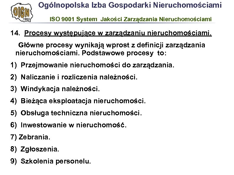 Ogólnopolska Izba Gospodarki Nieruchomościami ISO 9001 System Jakości Zarządzania Nieruchomościami 14. Procesy występujące w