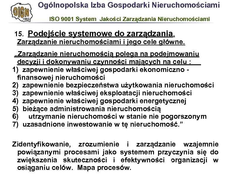 Ogólnopolska Izba Gospodarki Nieruchomościami ISO 9001 System Jakości Zarządzania Nieruchomościami 15. Podejście systemowe do