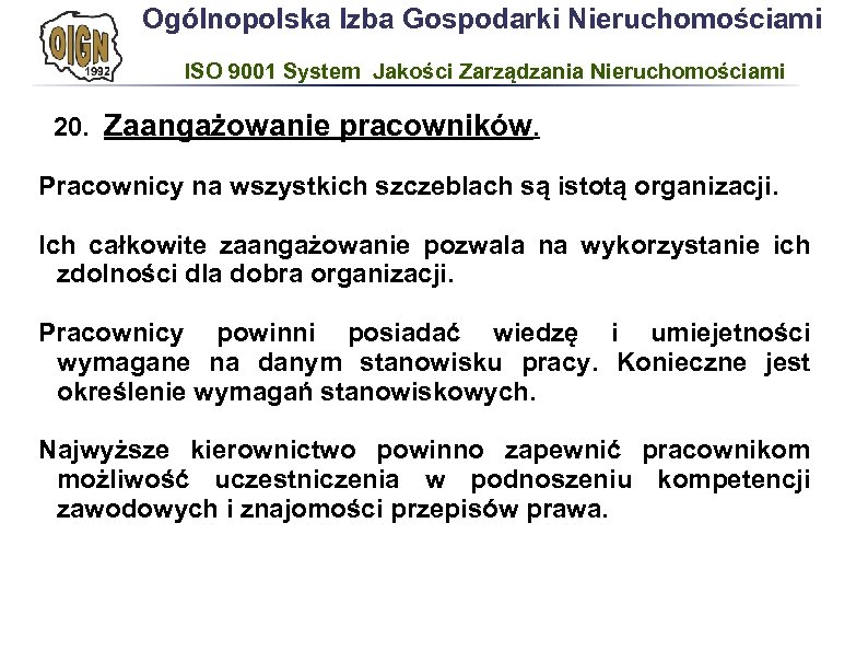 Ogólnopolska Izba Gospodarki Nieruchomościami ISO 9001 System Jakości Zarządzania Nieruchomościami 20. Zaangażowanie pracowników. Pracownicy