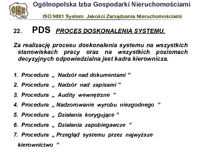 Ogólnopolska Izba Gospodarki Nieruchomościami ISO 9001 System Jakości Zarządzania Nieruchomościami 22. PDS PROCES DOSKONALENIA