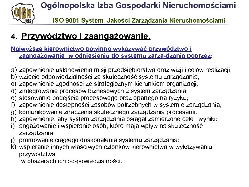 Ogólnopolska Izba Gospodarki Nieruchomościami ISO 9001 System Jakości Zarządzania Nieruchomościami 4. Przywództwo i zaangażowanie.