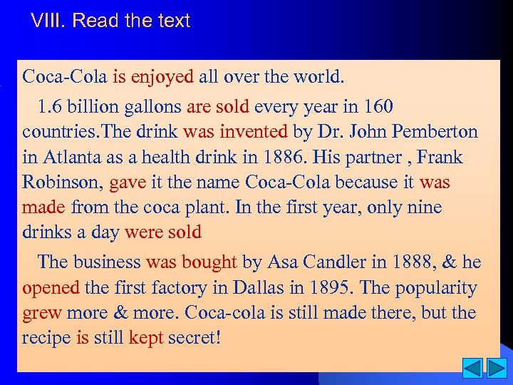 VIII. Read the text Coca-Cola is enjoyed all over the world. 1. 6 billion