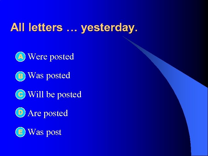 All letters … yesterday. А l Were posted l B Was posted C l