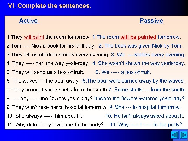 VI. Complete the sentences. Active Passive 1. They will paint the room tomorrow. 1