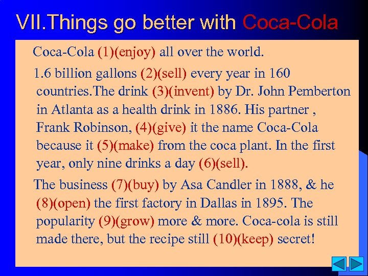 VII. Things go better with Coca-Cola (1)(enjoy) all over the world. 1. 6 billion