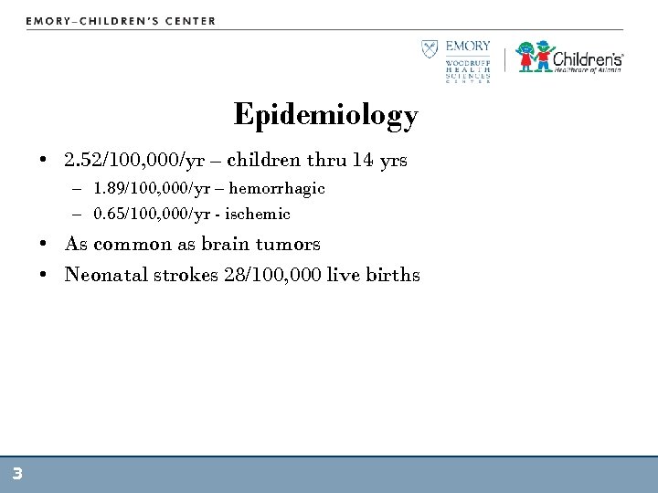 Epidemiology • 2. 52/100, 000/yr – children thru 14 yrs – 1. 89/100, 000/yr