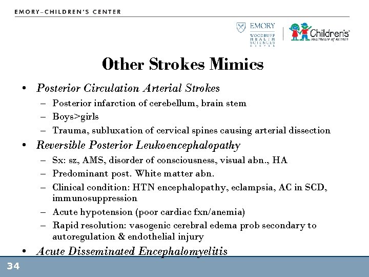 Other Strokes Mimics • Posterior Circulation Arterial Strokes – Posterior infarction of cerebellum, brain