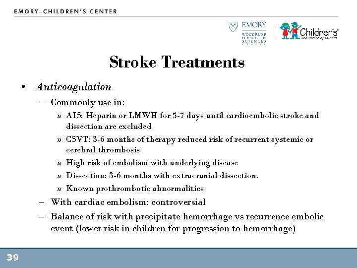 Stroke Treatments • Anticoagulation – Commonly use in: » AIS: Heparin or LMWH for