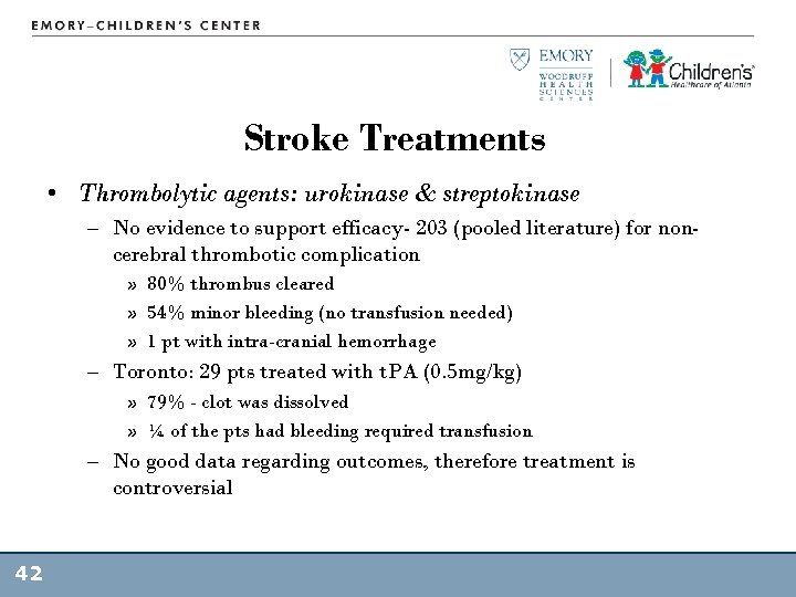 Stroke Treatments • Thrombolytic agents: urokinase & streptokinase – No evidence to support efficacy-