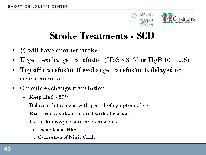 Stroke Treatments - SCD • ½ will have another stroke • Urgent exchange transfusion
