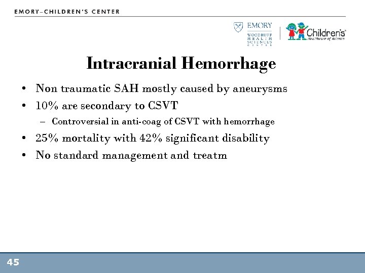 Intracranial Hemorrhage • Non traumatic SAH mostly caused by aneurysms • 10% are secondary