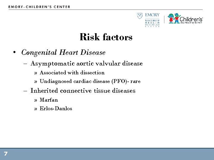 Risk factors • Congenital Heart Disease – Asymptomatic aortic valvular disease » Associated with
