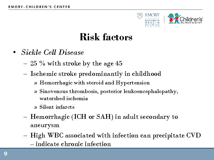 Risk factors • Sickle Cell Disease – 25 % with stroke by the age