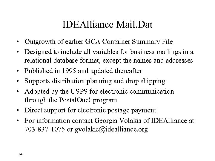 IDEAlliance Mail. Dat • Outgrowth of earlier GCA Container Summary File • Designed to