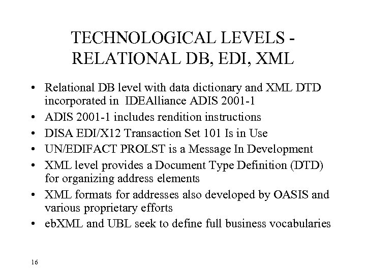 TECHNOLOGICAL LEVELS RELATIONAL DB, EDI, XML • Relational DB level with data dictionary and