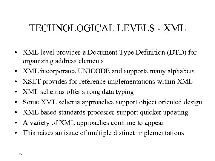 TECHNOLOGICAL LEVELS - XML • XML level provides a Document Type Definition (DTD) for