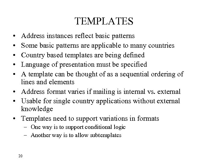 TEMPLATES • • • Address instances reflect basic patterns Some basic patterns are applicable