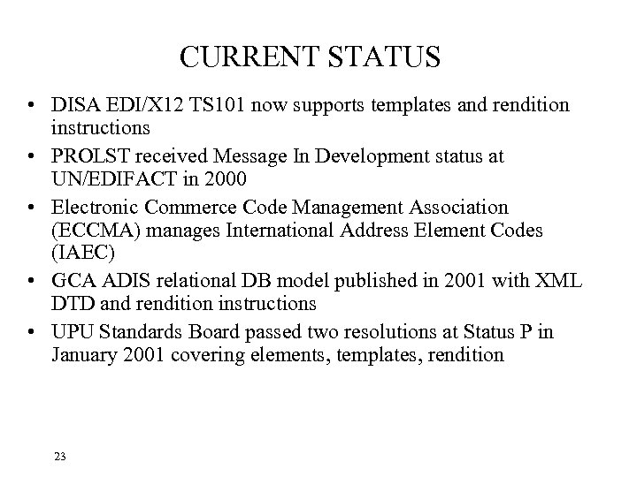 CURRENT STATUS • DISA EDI/X 12 TS 101 now supports templates and rendition instructions