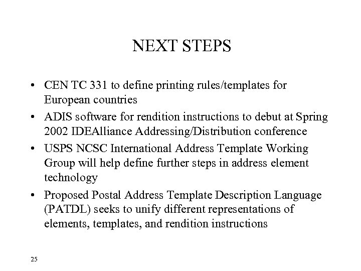 NEXT STEPS • CEN TC 331 to define printing rules/templates for European countries •