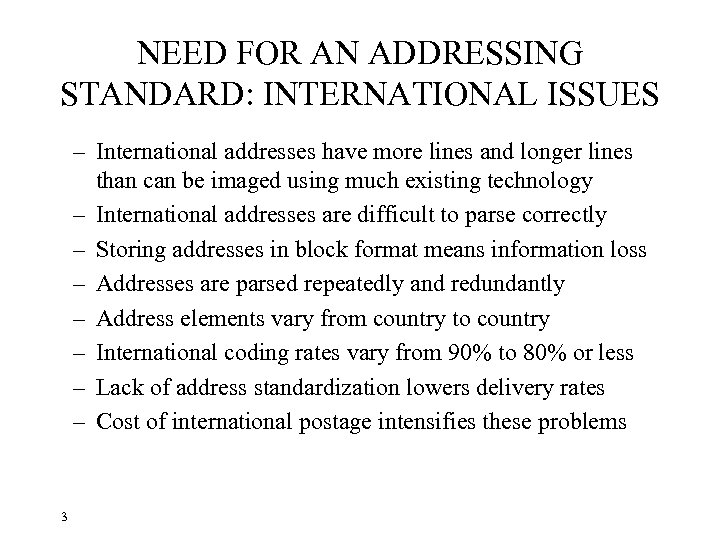 NEED FOR AN ADDRESSING STANDARD: INTERNATIONAL ISSUES – International addresses have more lines and