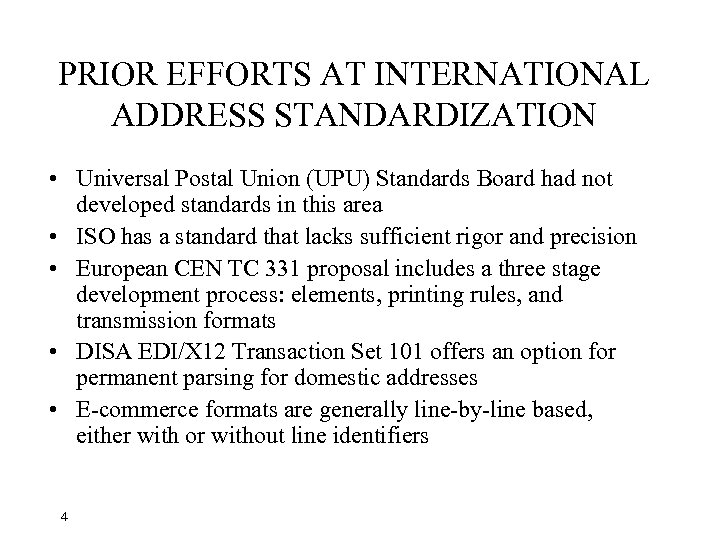 PRIOR EFFORTS AT INTERNATIONAL ADDRESS STANDARDIZATION • Universal Postal Union (UPU) Standards Board had